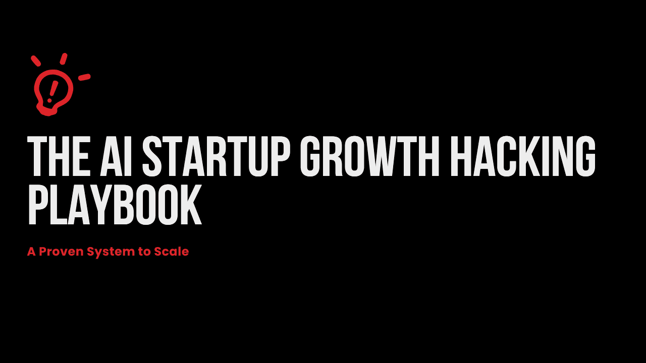 The AI Startup Growth Hacking Playbook